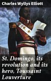 St. Domingo, its revolution and its hero, Toussaint Louverture (eBook, ePUB)