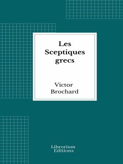 Les Sceptiques grecs (eBook, ePUB) - Brochard, Victor