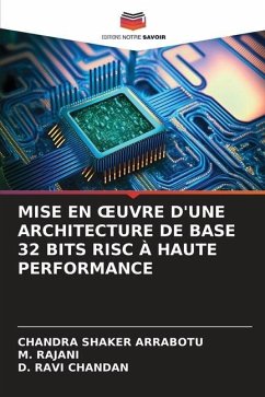 MISE EN ¿UVRE D'UNE ARCHITECTURE DE BASE 32 BITS RISC À HAUTE PERFORMANCE - ARRABOTU, CHANDRA SHAKER;RAJANI, M.;RAVI CHANDAN, D.