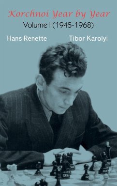 Korchnoi Year by Year - Renette, Hans; Karolyi, Tibor