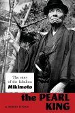 The Pearl King; the story of the fabulous Mikimoto