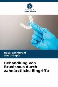 Behandlung von Bruxismus durch zahnärztliche Eingriffe - Sannigrahi, Rusa;Gupta, Swati