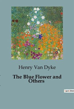 The Blue Flower and Others - Dyke, Henry Van