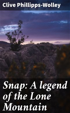 Snap: A legend of the Lone Mountain (eBook, ePUB) - Phillipps-Wolley, Clive