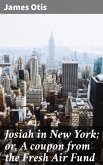 Josiah in New York; or, A coupon from the Fresh Air Fund (eBook, ePUB)