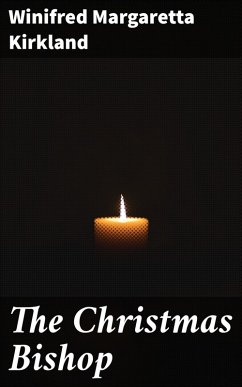 The Christmas Bishop (eBook, ePUB) - Kirkland, Winifred Margaretta