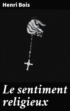 Le sentiment religieux (eBook, ePUB) - Bois, Henri