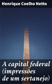 A capital federal (impressões de um sertanejo) (eBook, ePUB)