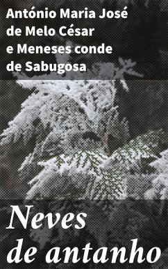 Neves de antanho (eBook, ePUB) - Sabugosa, António Maria José de Melo César e Meneses