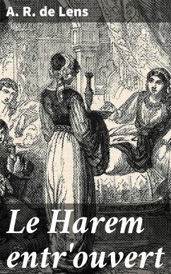 Le Harem entr'ouvert (eBook, ePUB) - Lens, A. R. de