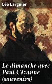 Le dimanche avec Paul Cézanne (souvenirs) (eBook, ePUB)