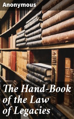 The Hand-Book of the Law of Legacies (eBook, ePUB) - Anonymous