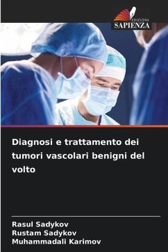 Diagnosi e trattamento dei tumori vascolari benigni del volto - Sadykov, Rasul;Sadykov, Rustam;Karimov, Muhammadali