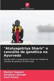 &quote;Atulyagotriya Sharir&quote; o conceito de genética na Ayurveda