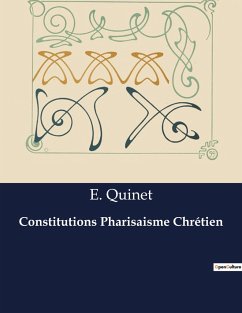 Constitutions Pharisaisme Chrétien - Quinet, E.