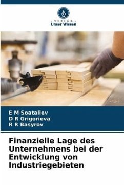 Finanzielle Lage des Unternehmens bei der Entwicklung von Industriegebieten - Soataliev, E M;Grigorieva, D R;Basyrov, R R