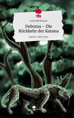 Dobutsu - Die Rückkehr der Katana. Life is a Story - story.one - Beckmann, Luisa