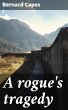 A rogue's tragedy (eBook, ePUB) - Bild 1