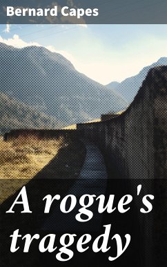 A rogue's tragedy (eBook, ePUB) - Capes, Bernard