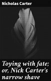 Toying with fate; or, Nick Carter's narrow shave (eBook, ePUB)