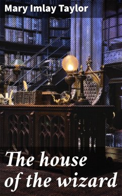 The house of the wizard (eBook, ePUB) - Taylor, Mary Imlay