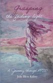 Grasping the Fading Light: A Journey Through PTSD