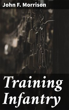 Training Infantry (eBook, ePUB) - Morrison, John F.