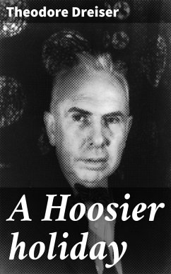 A Hoosier holiday (eBook, ePUB) - Dreiser, Theodore