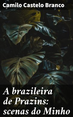 A brazileira de Prazins: scenas do Minho (eBook, ePUB) - Castelo Branco, Camilo