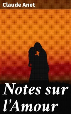 Notes sur l'Amour (eBook, ePUB) - Anet, Claude