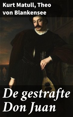 De gestrafte Don Juan (eBook, ePUB) - Matull, Kurt; Blankensee, Theo von