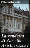 La vendetta di Zoe : Aristocrazia I (eBook, ePUB)