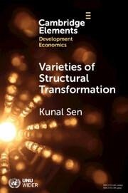 Varieties of Structural Transformation - Sen, Kunal (UNU-WIDER and University of Manchester)