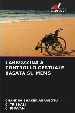 CARROZZINA A CONTROLLO GESTUALE BASATA SU MEMS - ARRABOTU, CHANDRA SHAKER;TRISHALI, C.;BHAVANI, C.