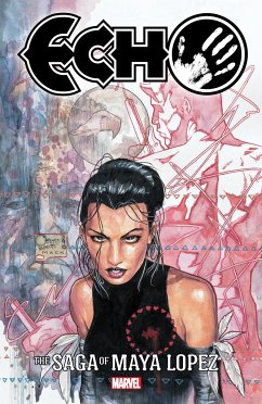 ECHO: THE SAGA OF MAYA LOPEZ - Mack, David; Various, Marvel