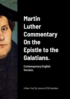 Martin Luther Commentary On the Epistle to the Galatians. - Luther, Martin