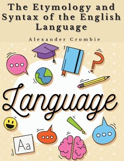 The Etymology and Syntax of the English Language - Alexander Crombie