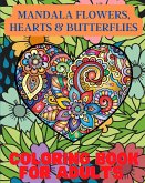Mandala Flowers, Hearts and Butterflies Coloring Book For Adults