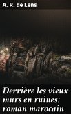 Derrière les vieux murs en ruines: roman marocain (eBook, ePUB)