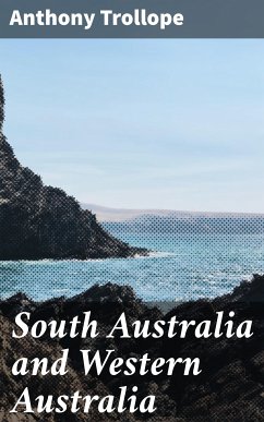 South Australia and Western Australia (eBook, ePUB) - Trollope, Anthony