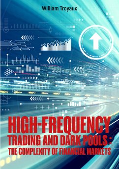 High-Frequency Trading and Dark Pools: The Complexity of Financial Markets (eBook, ePUB) - Troyaux, William