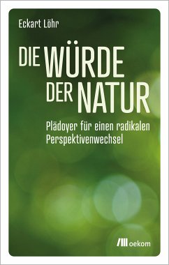 Die Würde der Natur (eBook, PDF) - Löhr, Eckart