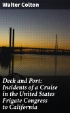 Deck and Port: Incidents of a Cruise in the United States Frigate Congress to California (eBook, ePUB)