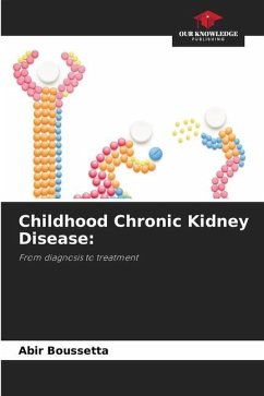 Childhood Chronic Kidney Disease: - Boussetta, Abir