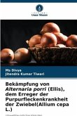 Bekämpfung von Alternaria porri (Ellis), dem Erreger der Purpurfleckenkrankheit der Zwiebel(Allium cepa L.)