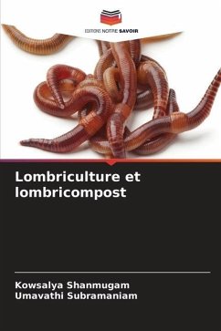 Lombriculture et lombricompost - Shanmugam, Kowsalya;Subramaniam, Umavathi