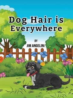 Dog Hair Is Everywhere - Angelini, Jim