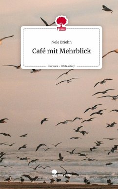 Café mit Mehrblick. Life is a Story - story.one - Briehn, Nele