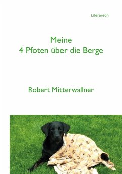 Meine 4 Pfoten über die Berge (eBook, PDF) - Mitterwallner, Robert