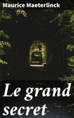Le grand secret (eBook, ePUB) - Maeterlinck, Maurice